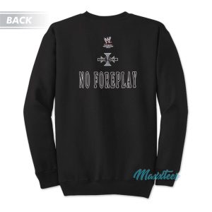 Triple H Pain Is Temporary No Foreplay Sweatshirt