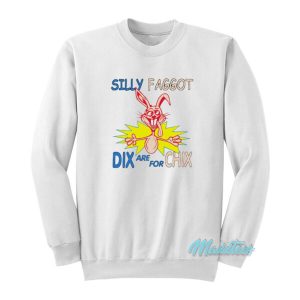 Trix Rabbit Silly Faggot Dix Are For Chix Sweatshirt