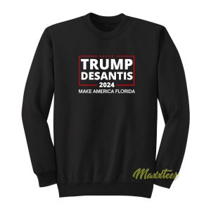 Trump Desantis 2024 Make America Florida Sweatshirt 1