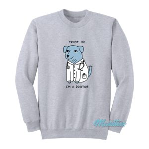 Trust Me I’m A Dogtor Sweatshirt