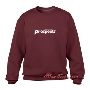 Trust The Prospects Sweatshirt 1