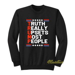 Truth Really Upsets Most People Sweatshirt 1