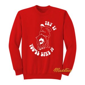 Try It Youll Like It Carne Bollente Sweatshirt 1