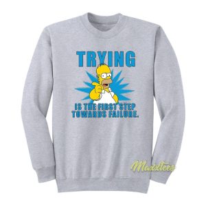 Trying Is The First Step Towards Failure Homer Simpson Sweatshirt 1