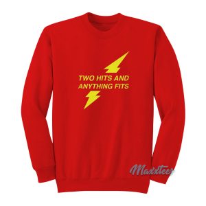 Two Hits And Anything Fits Sweatshirt