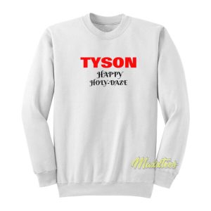 Tyson Happy Holy Daze Sweatshirt