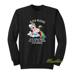 Unicorn Bitch Please Im So Fucking Sweatshirt 1