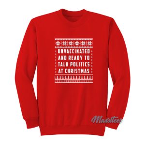 Unvaccinated And Politics At Christmas Sweatshirt