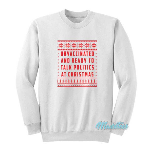 Unvaccinated And Politics At Christmas Sweatshirt