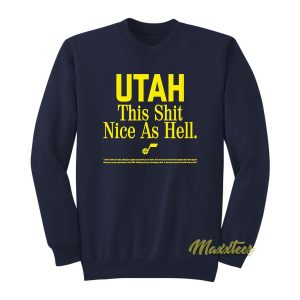 Utah This Shit Nice As Hell Sweatshirt 1