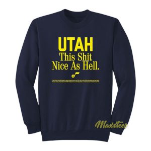 Utah This Shit Nice As Hell Sweatshirt 2