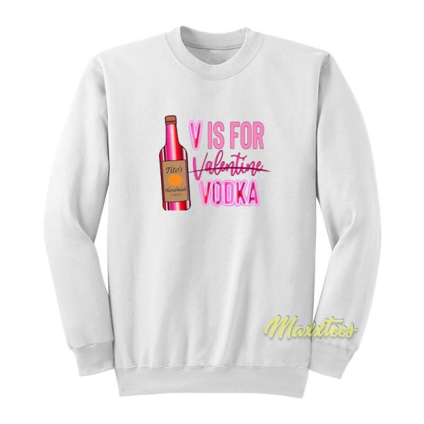 V Is For Valentine Vodka Sweatshirt