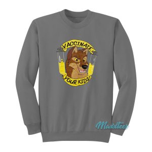 Vaccinate Your Kids Balto Sweatshirt 1