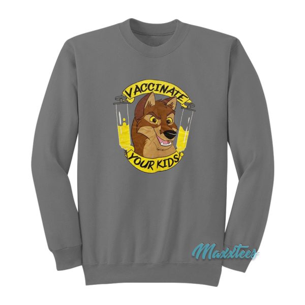 Vaccinate Your Kids Balto Sweatshirt