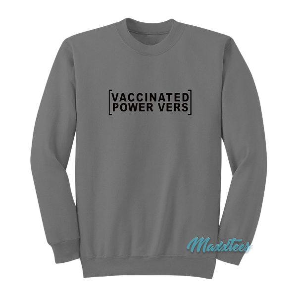 Vaccinated Power Vers Sweatshirt