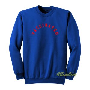 Vaccinated Sweatshirt 1