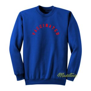 Vaccinated Sweatshirt 2