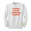 Vagina Lovers Foreskin Gliding Sweatshirt