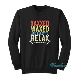 Vaxxed Waxed And Ready To Relax Summer 2021 Sweatshirt 1