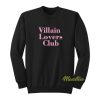 Villain Lovers Club Sweatshirt