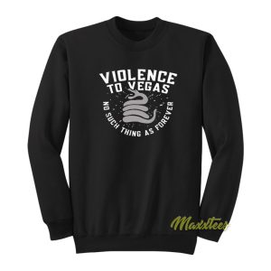 Violence To Vegas Sweatshirt 1