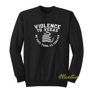 Violence To Vegas Sweatshirt 2