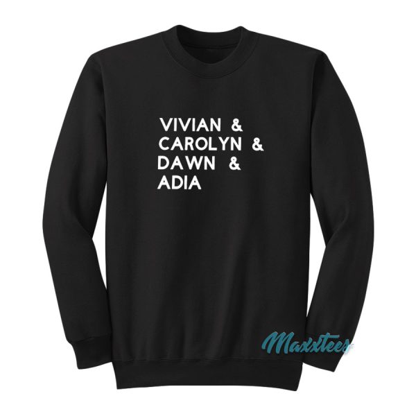 Vivian And Carolyn And Dawn And Adia Sweatshirt