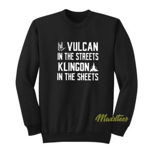 Vulcan In The Streets Klingon In The Sheets Sweatshirt 1