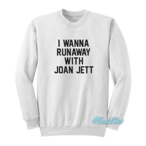 Wanna Runaway With Joan Jett Sweatshirt 2