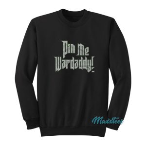 Wardlow Pin Me Wardaddy Sweatshirt 1