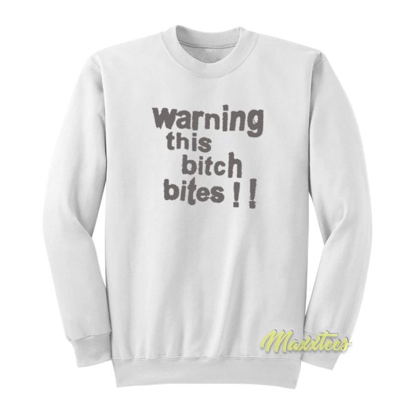 Warning This Bitch Bites Sweatshirt