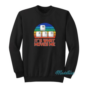 Wasd It’s What Moves Me Sweatshirt