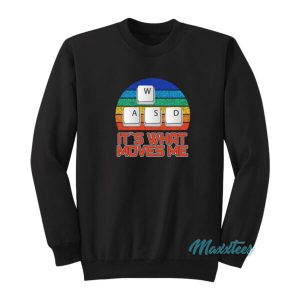 Wasd Its What Moves Me Sweatshirt 2