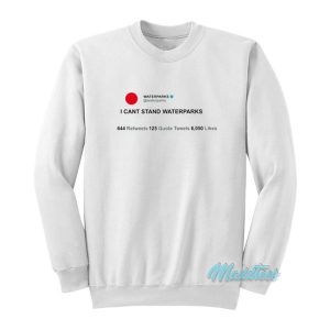 Waterparks I Cant Stand Waterparks Sweatshirt 2