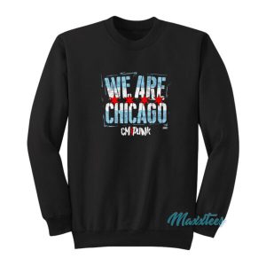 We Are Chicago Cm Punk Sweatshirt 2