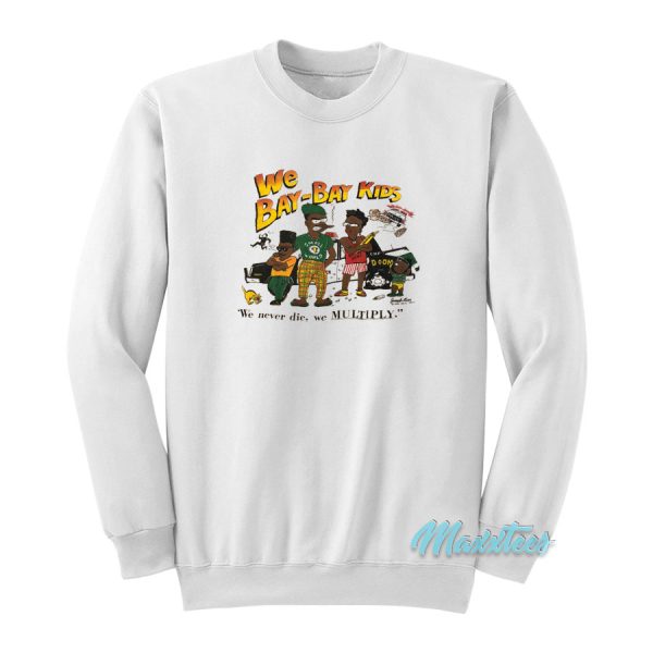 We Bay Bay Kids Sweatshirt