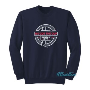 We Got The Cup Kansas City Sweatshirt 1