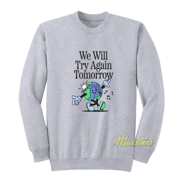 We Will Try Again Tomorrow Sweatshirt