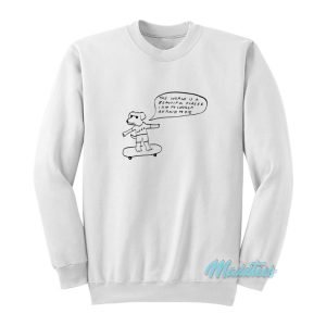 Weed The World Is A Beautiful Place Sweatshirt 1