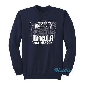 Welcome To Dracula Mansion Sweatshirt 1