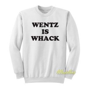 Wentz Is Weck Sweatshirt 1
