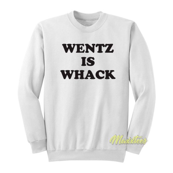 Wentz Is Weck Sweatshirt