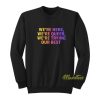 We’re Here We’re Queer Sweatshirt