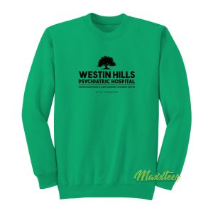 Westin Hills Psychiatric Hospital Chronic Sweatshirt