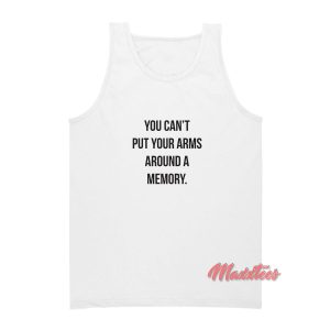 You Can't Put Your Arms Around A Memory Tank Top 1