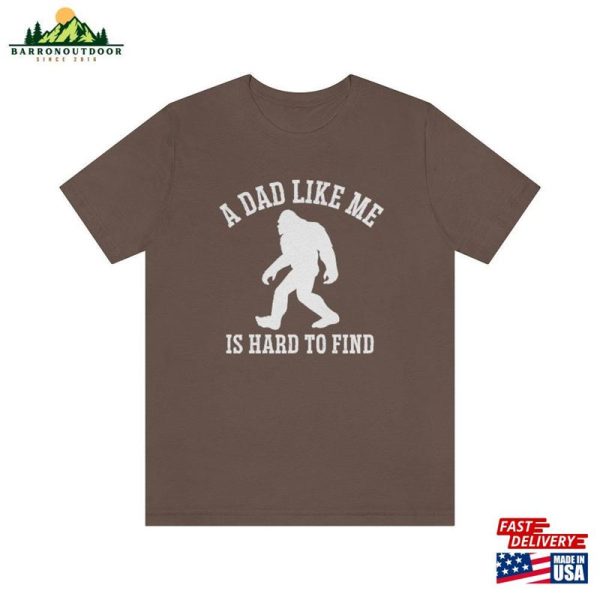 A Dad Like Me Is Hard To Find Bigfoot Shirt Sasquatch Unisex Hoodie