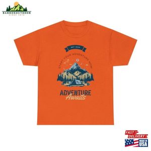 Adventure Awaits Multiple Colors Unisex Heavy Cotton Tee T-Shirt Hoodie