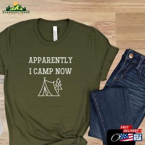 Apparently I Camp Now T Shirt Hoodie Classic 3