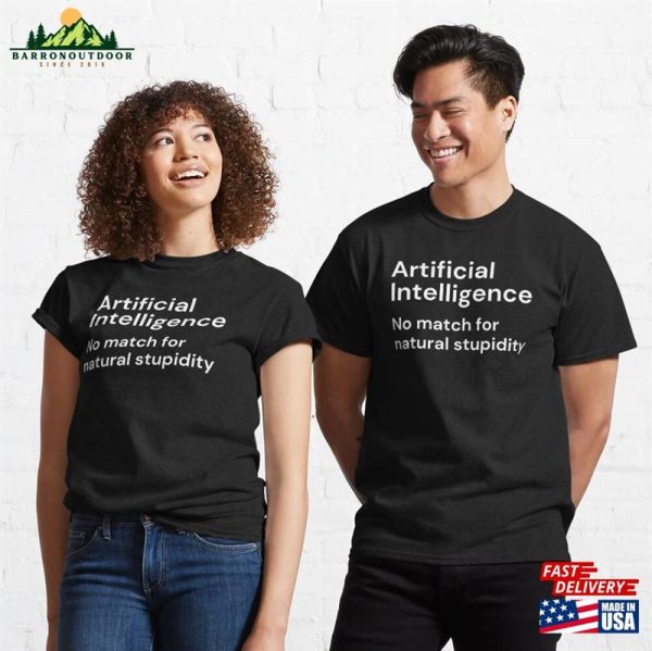 Artificial Intelligence No Match For Natural Stupidity (White Lettering) Classic T-Shirt Sweatshirt