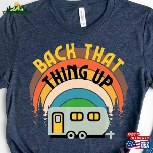 Back That Thing Up Tee Funny Rv T-Shirt Camping Sweatshirt Unisex